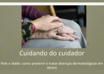 Cuidando do Cuidador: médica orienta sobre cuidados dermatológicos em idosos